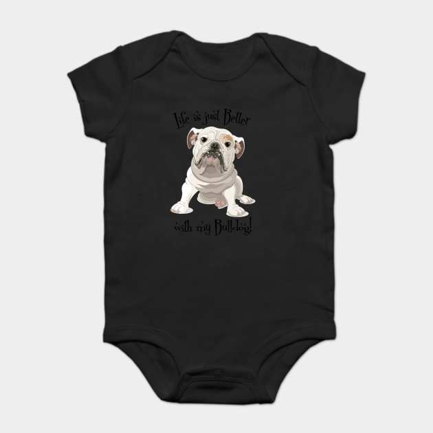 Life is Better with my Bulldog Baby Bodysuit by collaraddict